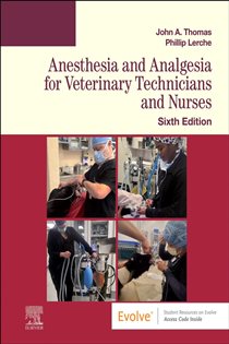 Anesthesia and Analgesia for Veterinary Technicians and Nurses - E-Book (6th ed.)