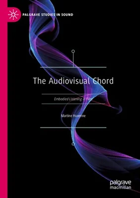 The Audiovisual Chord: Embodied Listening in Film