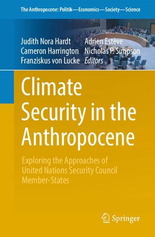 Climate Security in the Anthropocene: Exploring the Approaches of United Nations Security Council Member-States