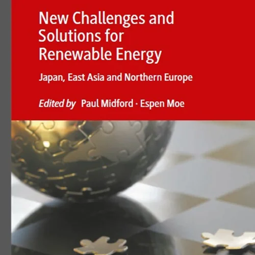 New Challenges and Solutions for Renewable Energy: Japan, East Asia and Northern Europe