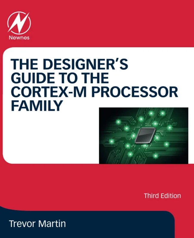 The Designer's Guide to the Cortex-M Processor Family: A Tutorial Approach, 3rd Edition