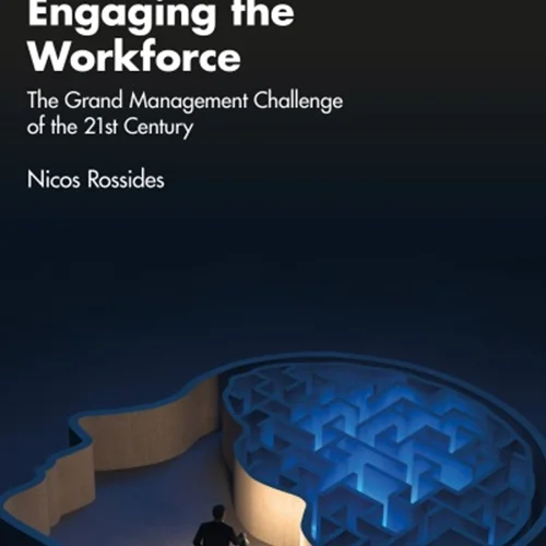 Engaging the Workforce: The Grand Management Challenge of the 21st Century