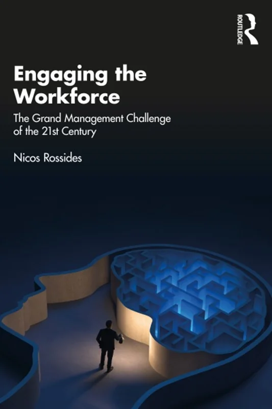 Engaging the Workforce: The Grand Management Challenge of the 21st Century
