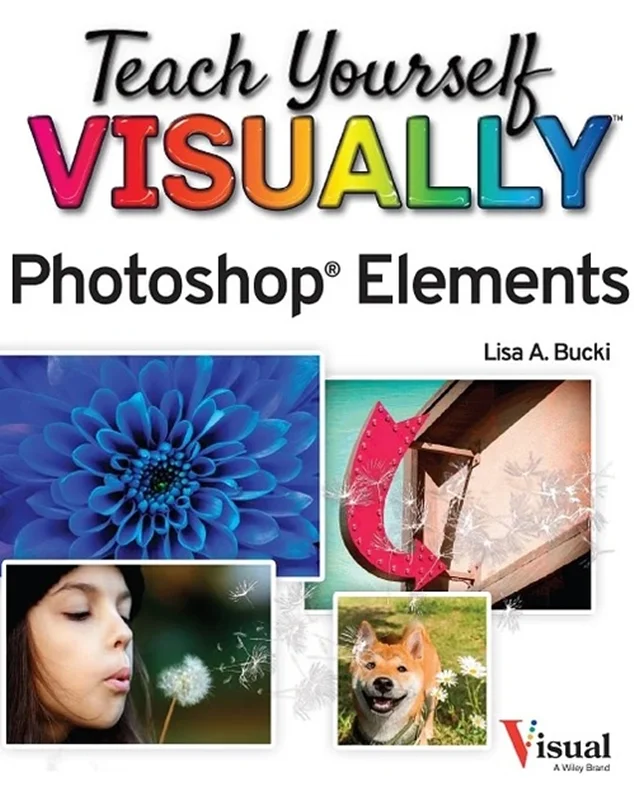 Teach Yourself VISUALLY Photoshop Elements 2023