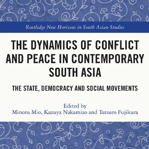 پویایی درگیری و صلح در جنوب آسیای معاصر: دولت، دموکراسی و جنبش های اجتماعی