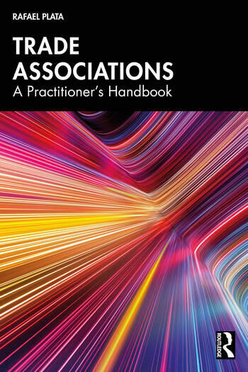 Trade Associations A Practitioner's Handbook By Rafael Plata