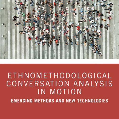 Ethnomethodological Conversation Analysis in Motion: Emerging Methods and New Technologies