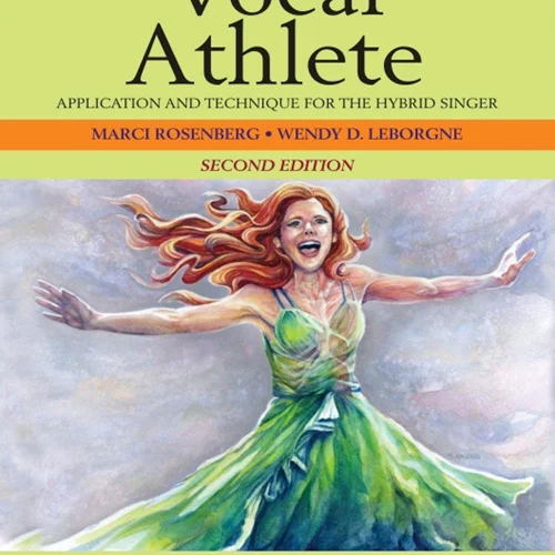 The Vocal Athlete Workbook: Application and Technique for the Hybrid Singer, 2nd Edition