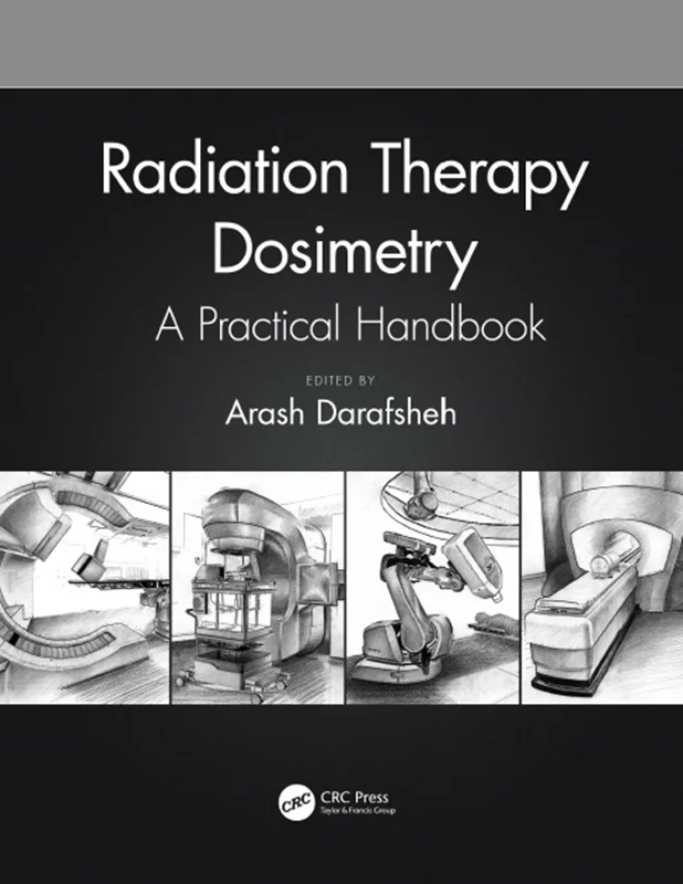 Radiation Therapy Dosimetry: A Practical Handbook