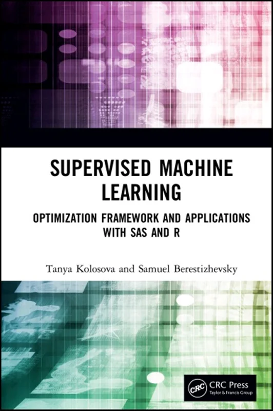 دانلود کتاب یادگیری ماشین تحت نظارت: چارچوب بهینه سازی و برنامه های کاربردی با SAS و R