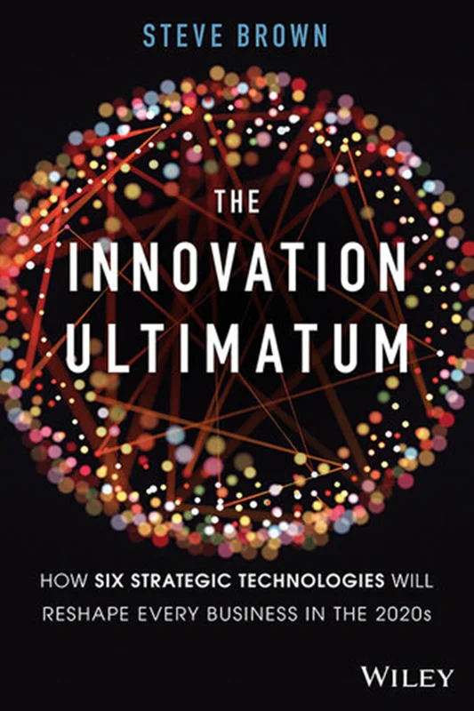 The Innovation Ultimatum: How six strategic technologies will reshape every business in the 2020s