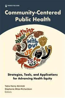 Community-Centered Public Health Strategies, Tools, and Applications for Advancing Health Equity