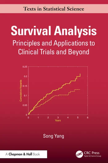 Survival Analysis Principles and Applications in Clinical Trials and Beyond By Song Yang