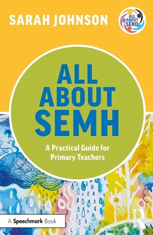 All About SEMH: A Practical Guide for Primary Teachers