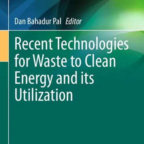 Recent Technologies for Waste to Clean Energy and its Utilization