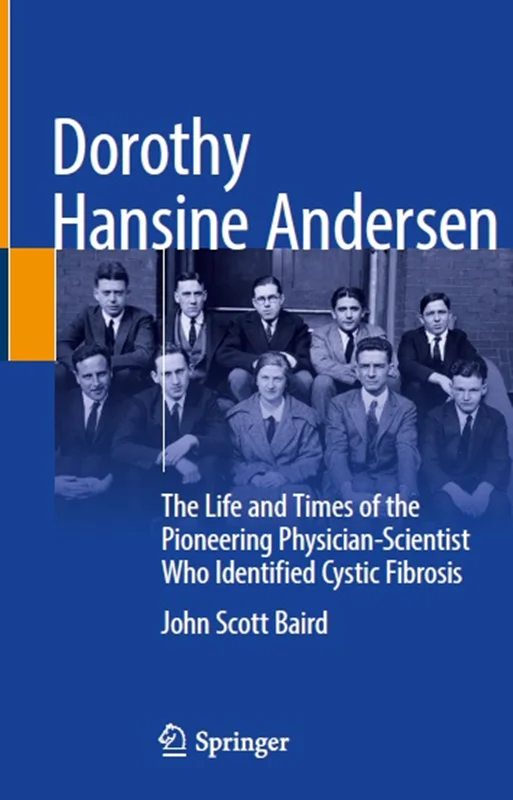 Dorothy Hansine Andersen: The Life and Times of the Pioneering Physician-Scientist Who Identified Cystic Fibrosis