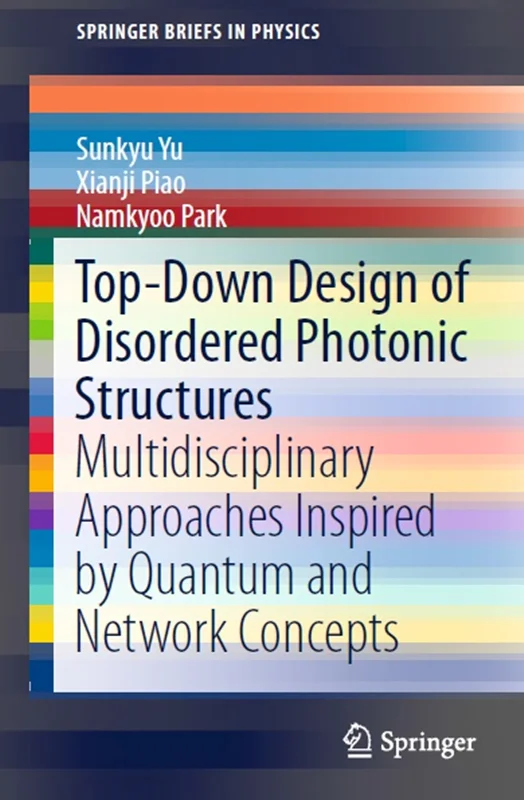 دانلود کتاب طراحی از بالا به پایین ساختار های فوتونی بی نظم: رویکرد های چند رشته ای الهام گرفته از مفاهیم کوانتومی و شبکه