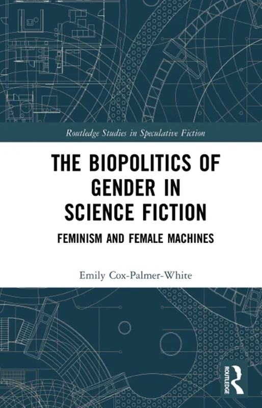 سیاست زیستی جنسیت در داستان های علمی: فمینیسم و ماشین های زنانه