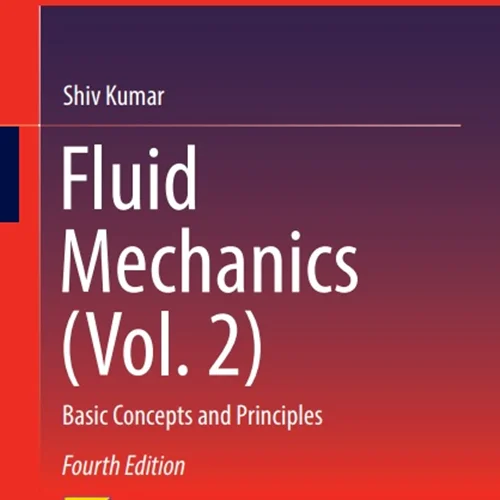 Fluid Mechanics (Vol. 2): Basic Concepts and Principles