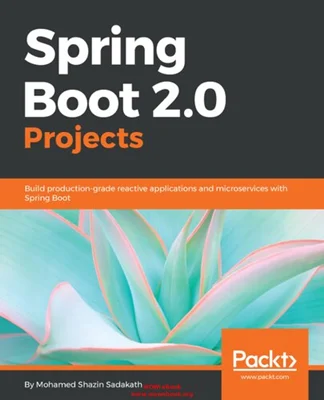 Spring Boot 2.0 Projects: Build production-grade reactive applications and microservices with Spring Boot (English Edition)
