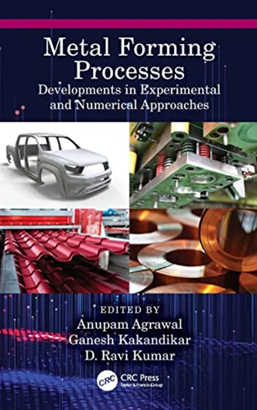 Metal Forming Processes: Developments in Experimental and Numerical Approaches