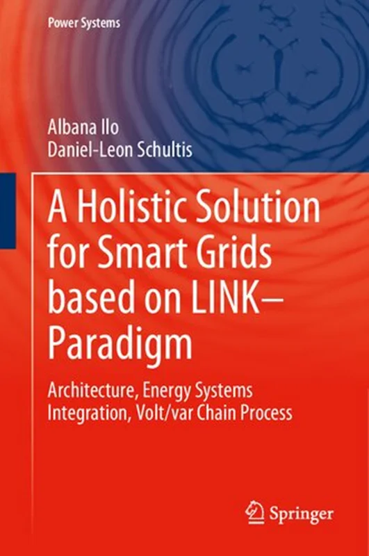 A HOLISTIC SOLUTION FOR SMART GRIDS BASED ON LINK-PARADIGM: architecture, energy systems, integration, volt/var chain process