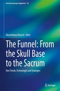 The Funnel: From the Skull Base to the Sacrum New Trends, Technologies and Strategies