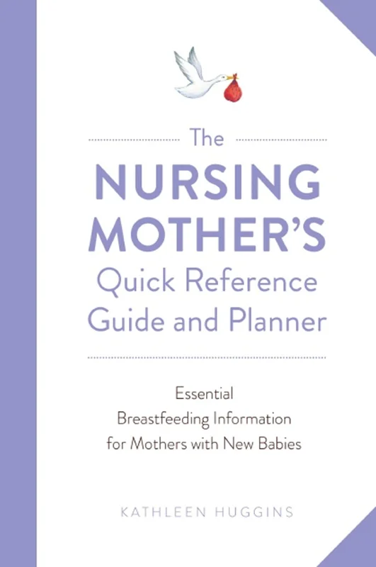 دانلود کتاب راهنما و برنامه ریز مرجع سریع پرستاری مادر: اطلاعات ضروری شیردهی برای مادران با نوزادان جدید
