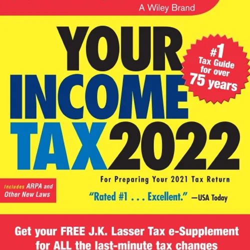 Your Income Tax 2022: For Preparing Your 2021 Tax Return