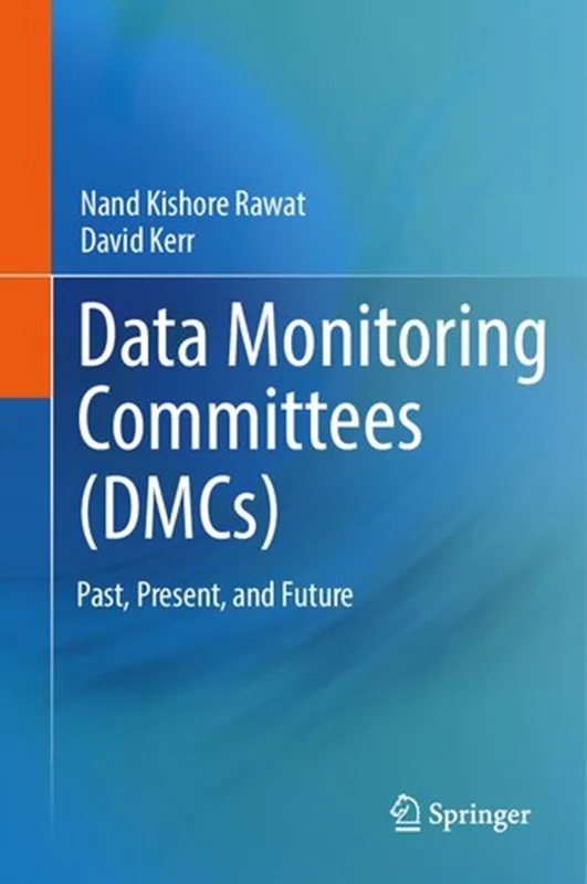Data Monitoring Committees (DMCs): Past, Present, and Future