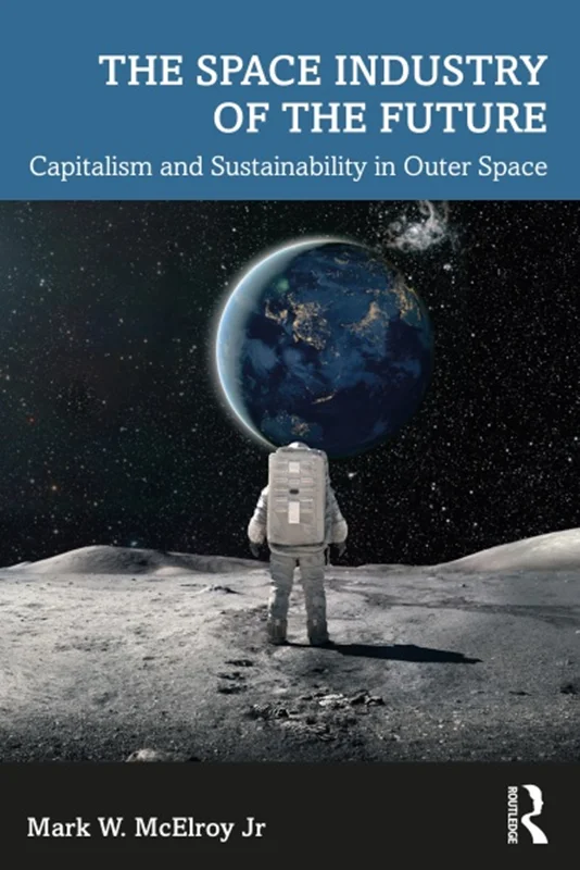 The Space Industry of the Future: Capitalism and Sustainability in Outer Space