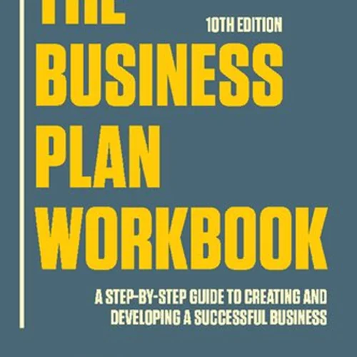 The Business Plan Workbook A Step-By-Step Guide to Creating and Developing a Successful Business