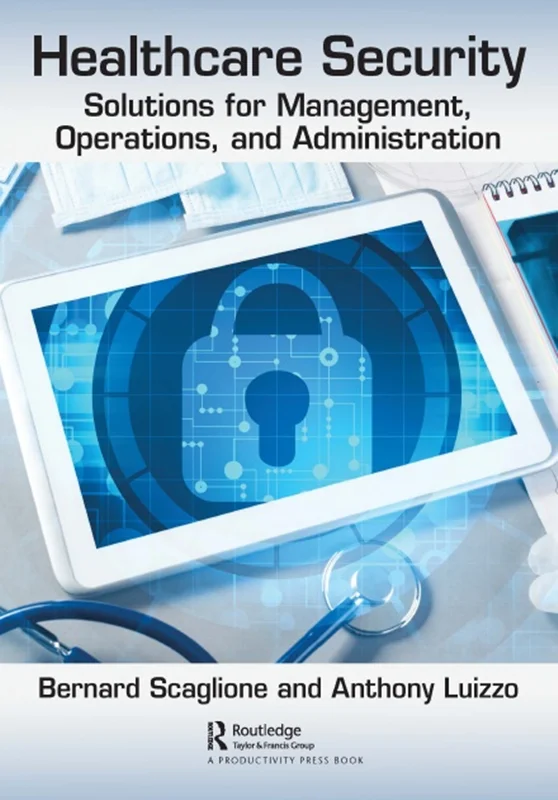 Healthcare Security: Solutions for Management, Operations, and Administration