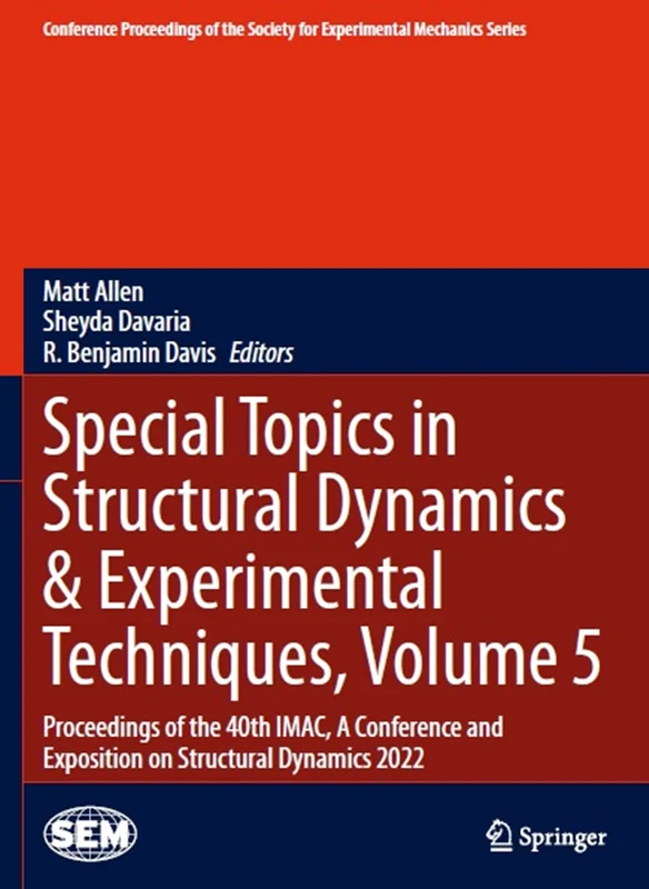 Special Topics in Structural Dynamics & Experimental Techniques, Volume 5: Proceedings of the 40th IMAC, A Conference and Exposition on Structural Dynamics 2022