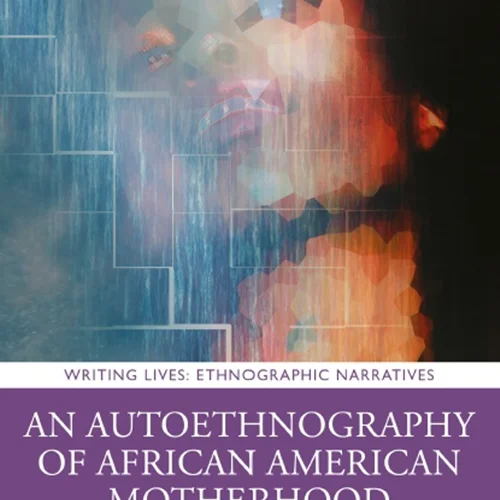 دانلود کتاب خودقوم نگاری مادری آفریقایی آمریکایی: چیز هایی که به دخترم می گویم