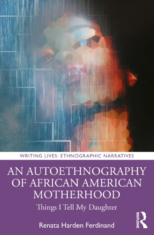 دانلود کتاب خودقوم نگاری مادری آفریقایی آمریکایی: چیز هایی که به دخترم می گویم