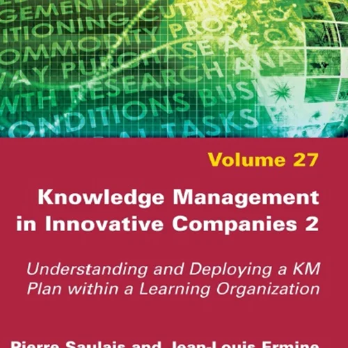 Knowledge Management in Innovative Companies 2: Understanding and Deploying a KM Plan within a Learning Organization
