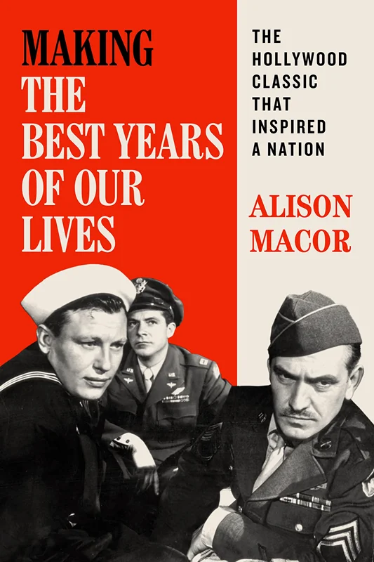 Making The Best Years of Our Lives: The Hollywood Classic That Inspired a Nation