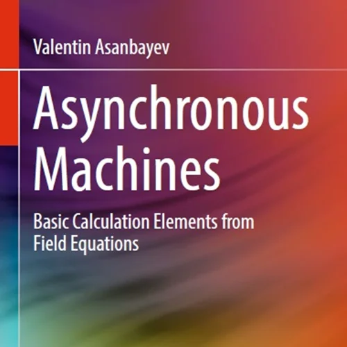 Asynchronous Machines: Basic Calculation Elements from Field Equations
