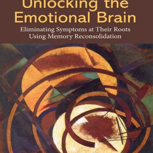 دانلود کتاب قفل گشایی مغز عاطفی: ریشه کنی علائم در ریشه ها با استفاده از تثبیت مجدد حافظه