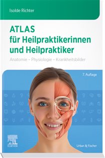 Atlas für Heilpraktikerinnen und Heilpraktiker (7th ed.) Anatomie - Physiologie - Krankheitsbilder