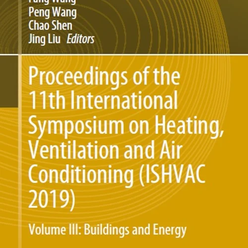 مجموعه مقالات یازدهمین سمپوزیوم بین المللی گرمایش، تهویه و تهویه هوا (ISHVAC 2019)، جلد III: ساختمان ها و انرژی