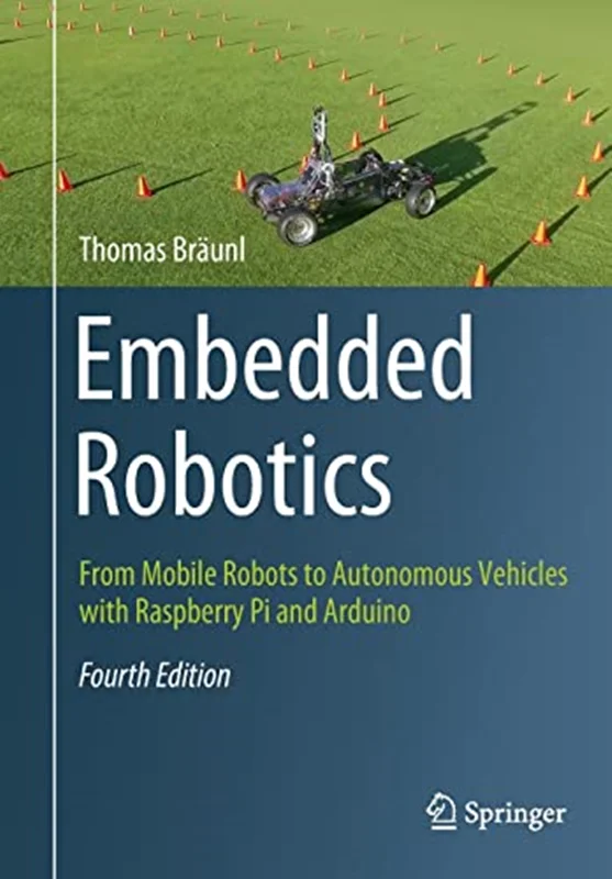 Embedded Robotics: From Mobile Robots to Autonomous Vehicles with Raspberry Pi and Arduino