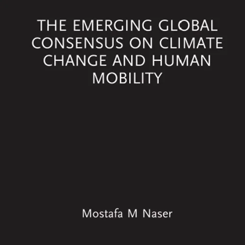 The Emerging Global Consensus on Climate Change and Human Mobility
