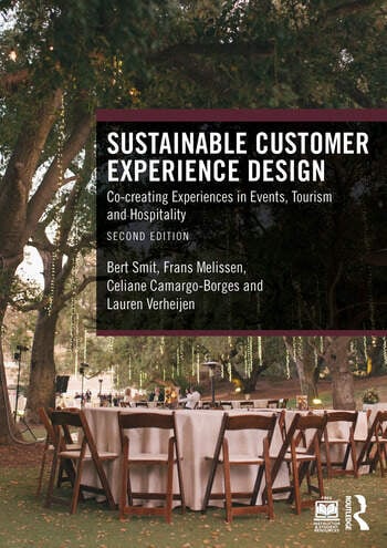 Sustainable Customer Experience Design Co-creating Experiences in Events, Tourism and Hospitality By Bert Smit, Frans Melissen, Celiane Camargo-Borges, Lauren Verheijen