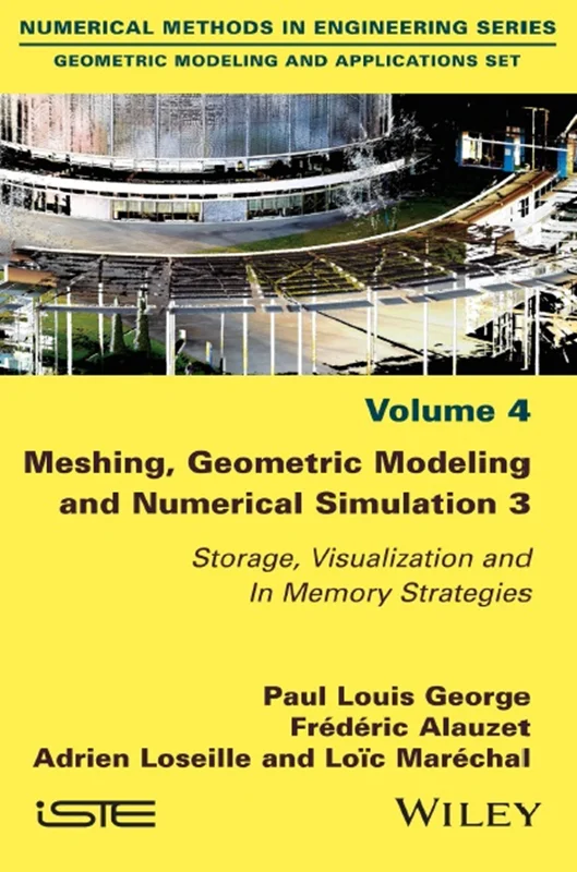 دانلود کتاب مش بندی، مدل سازی هندسی و شبیه سازی عددی 3: استراتژی های ذخیره سازی، تجسم و پردازش حافظه