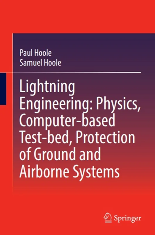 دانلود کتاب مهندسی رعد و برق: فیزیک، بستر آزمایشی مبتنی بر کامپیوتر، حفاظت از سیستم‌های زمینی و هوابرد