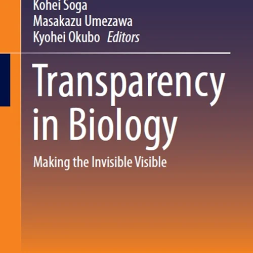 Transparency in Biology: Making the Invisible Visible