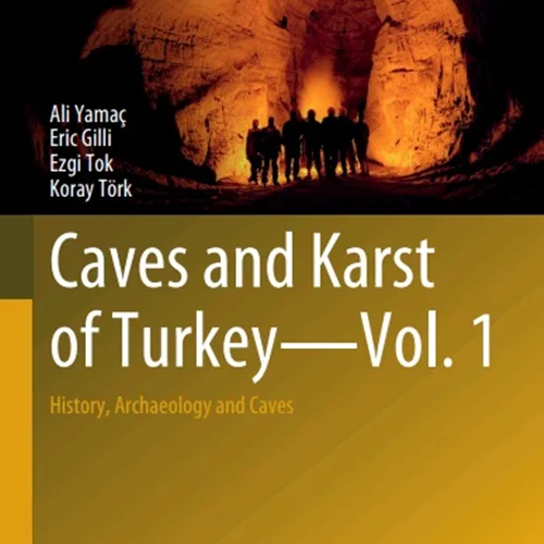 دانلود کتاب غارها و کارست ترکیه - جلد 1: تاریخ، باستان شناسی و غار ها