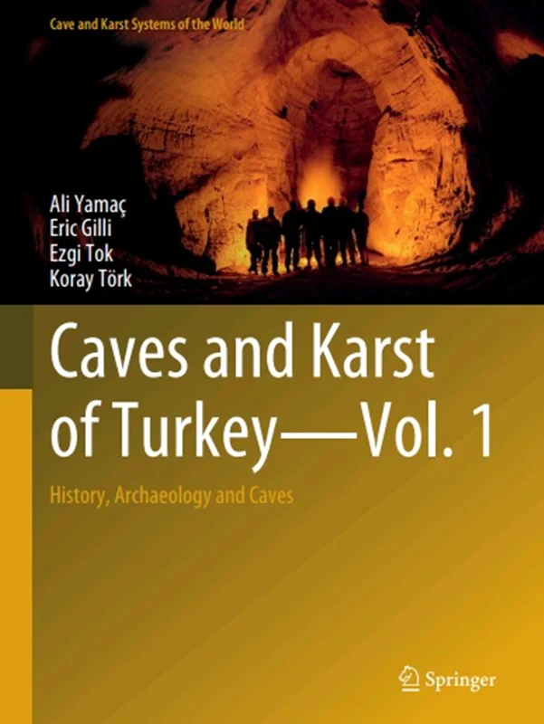 Caves and Karst of Turkey - Vol. 1: History, Archaeology and Caves (Cave and Karst Systems of the World)